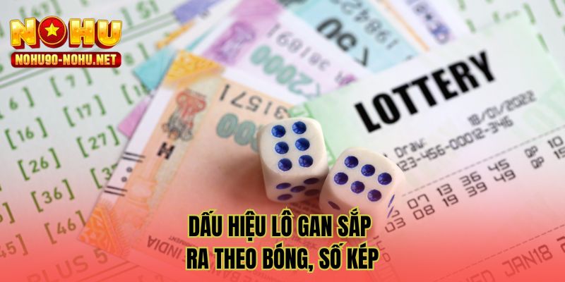 Dấu hiệu lô gan sắp ra theo bóng, số kép